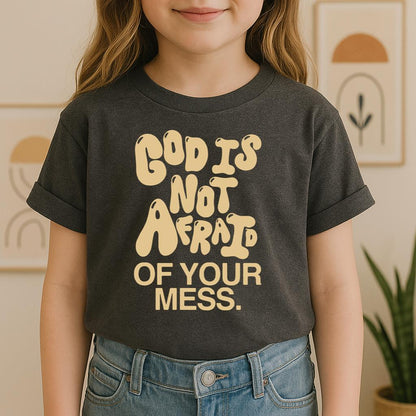 God Is Not Afraid Of Your Mess
