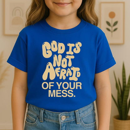 God Is Not Afraid Of Your Mess