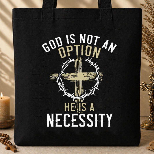 God Is Not An Option He Is A Necessity 02 Tote Bag