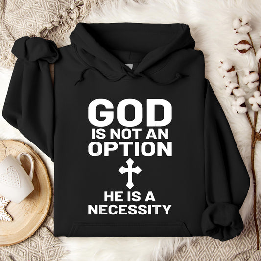 God Is Not An Option He Is A Necessity 03 Hoodie