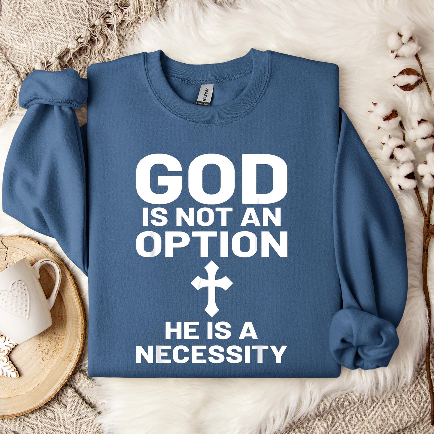 God Is Not An Option He Is A Necessity 03 Sweatshirt