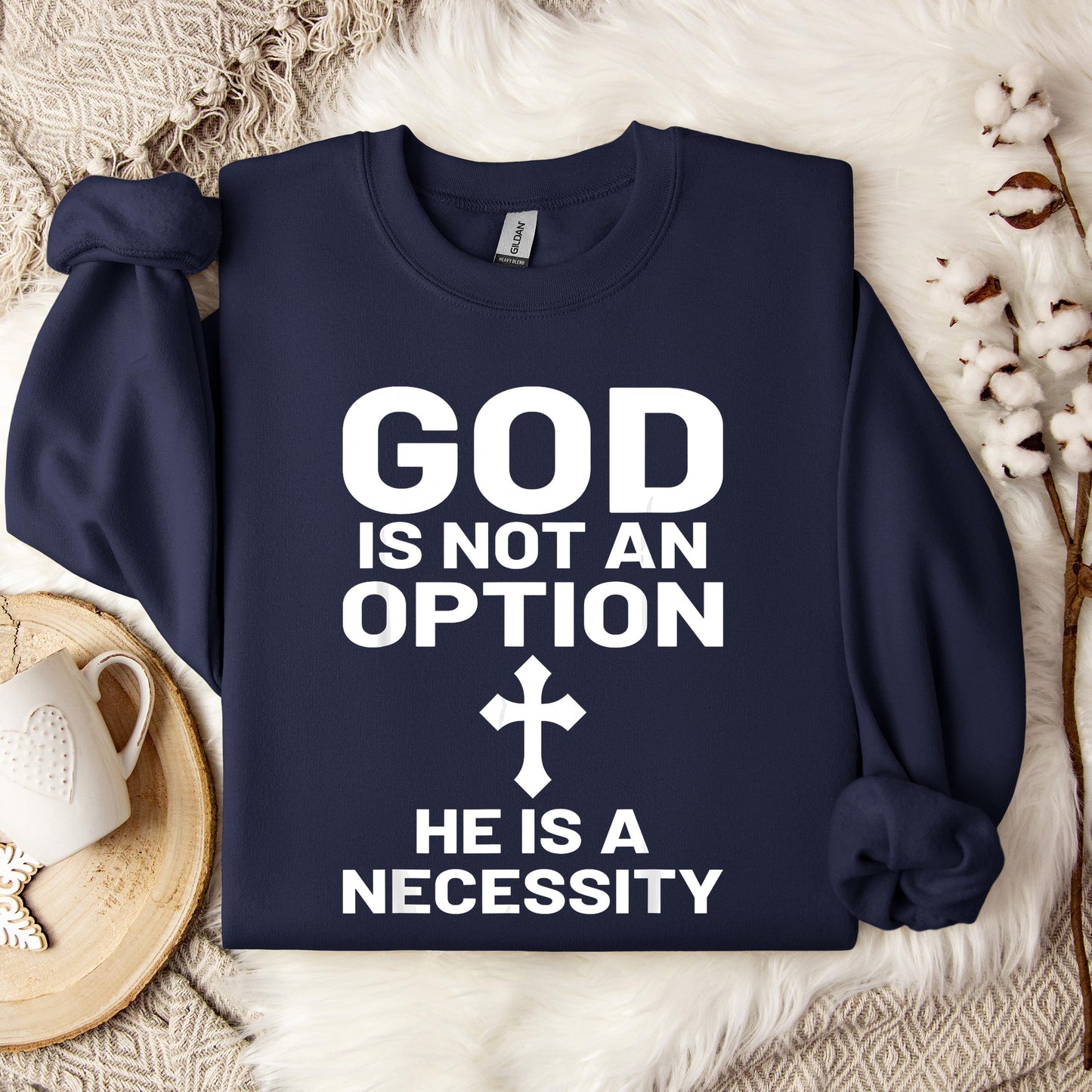 God Is Not An Option He Is A Necessity 03 Sweatshirt