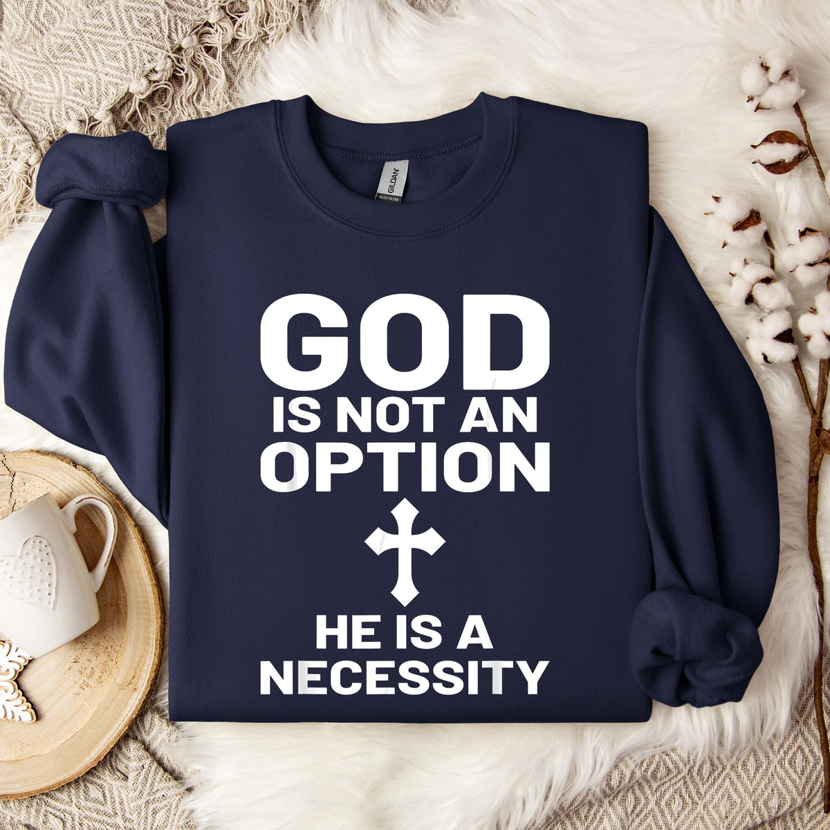 God Is Not An Option He Is A Necessity 03 Sweatshirt