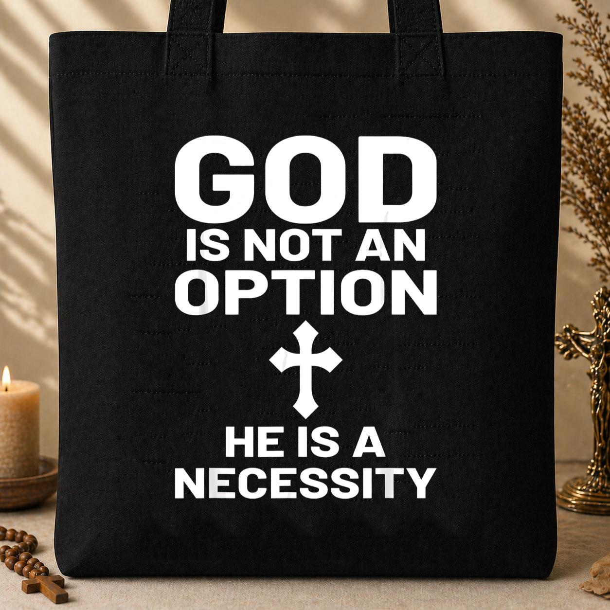 God Is Not An Option He Is A Necessity 03 Tote Bag