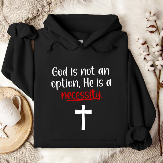God Is Not An Option He Is A Necessity 04 Hoodie