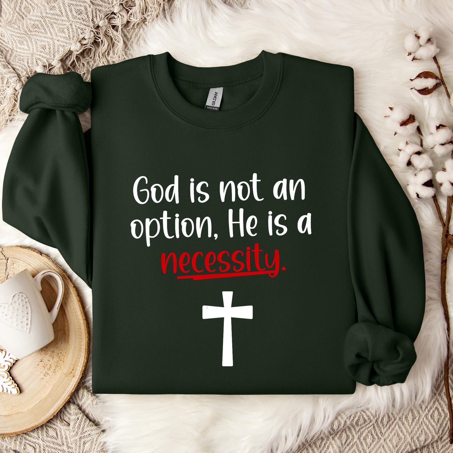 God Is Not An Option He Is A Necessity 04 Sweatshirt