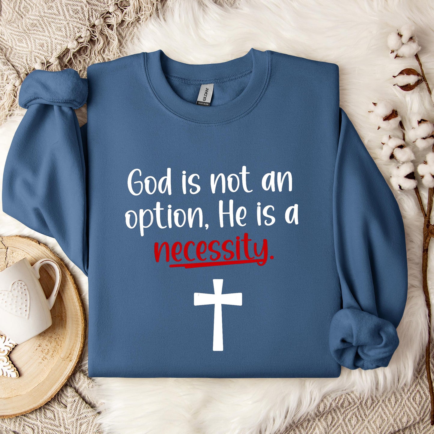 God Is Not An Option He Is A Necessity 04 Sweatshirt
