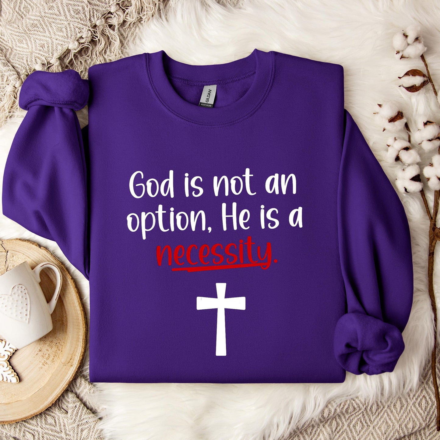 God Is Not An Option He Is A Necessity 04 Sweatshirt
