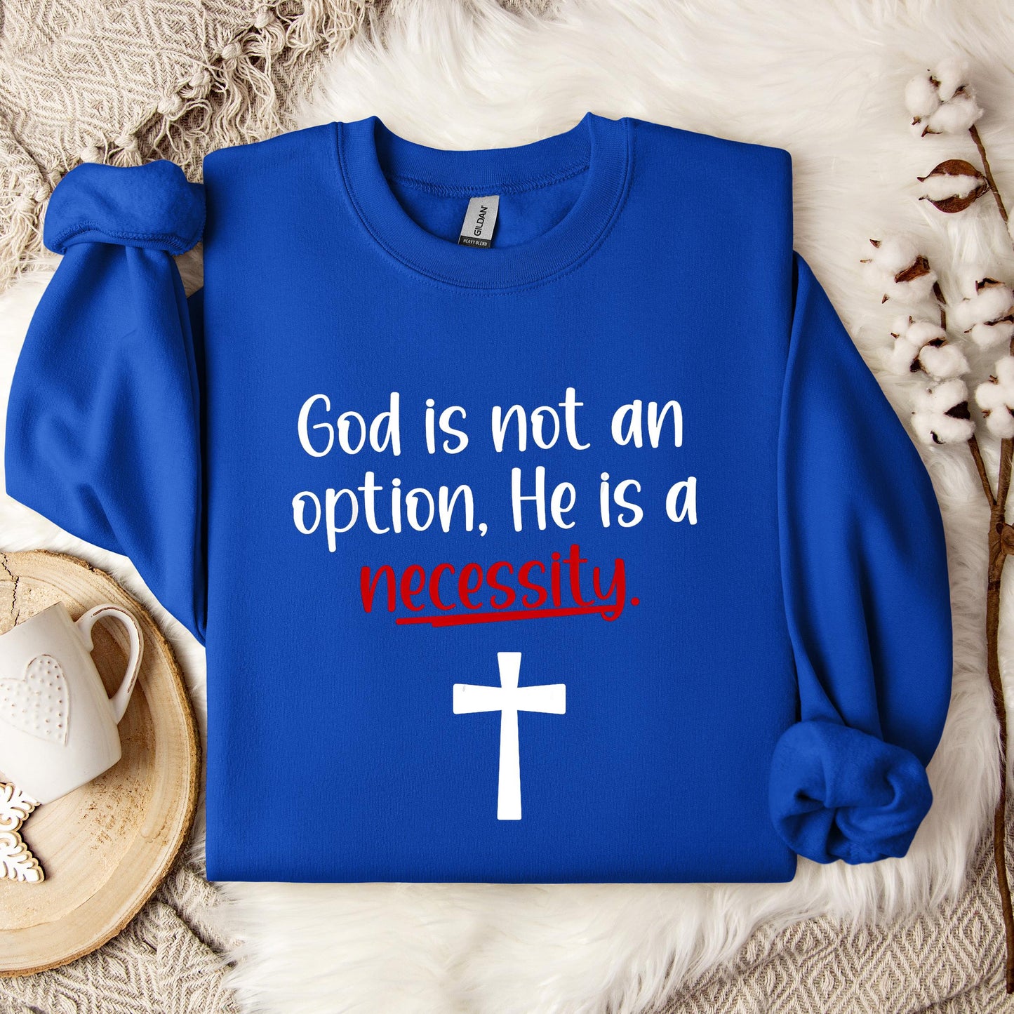 God Is Not An Option He Is A Necessity 04 Sweatshirt