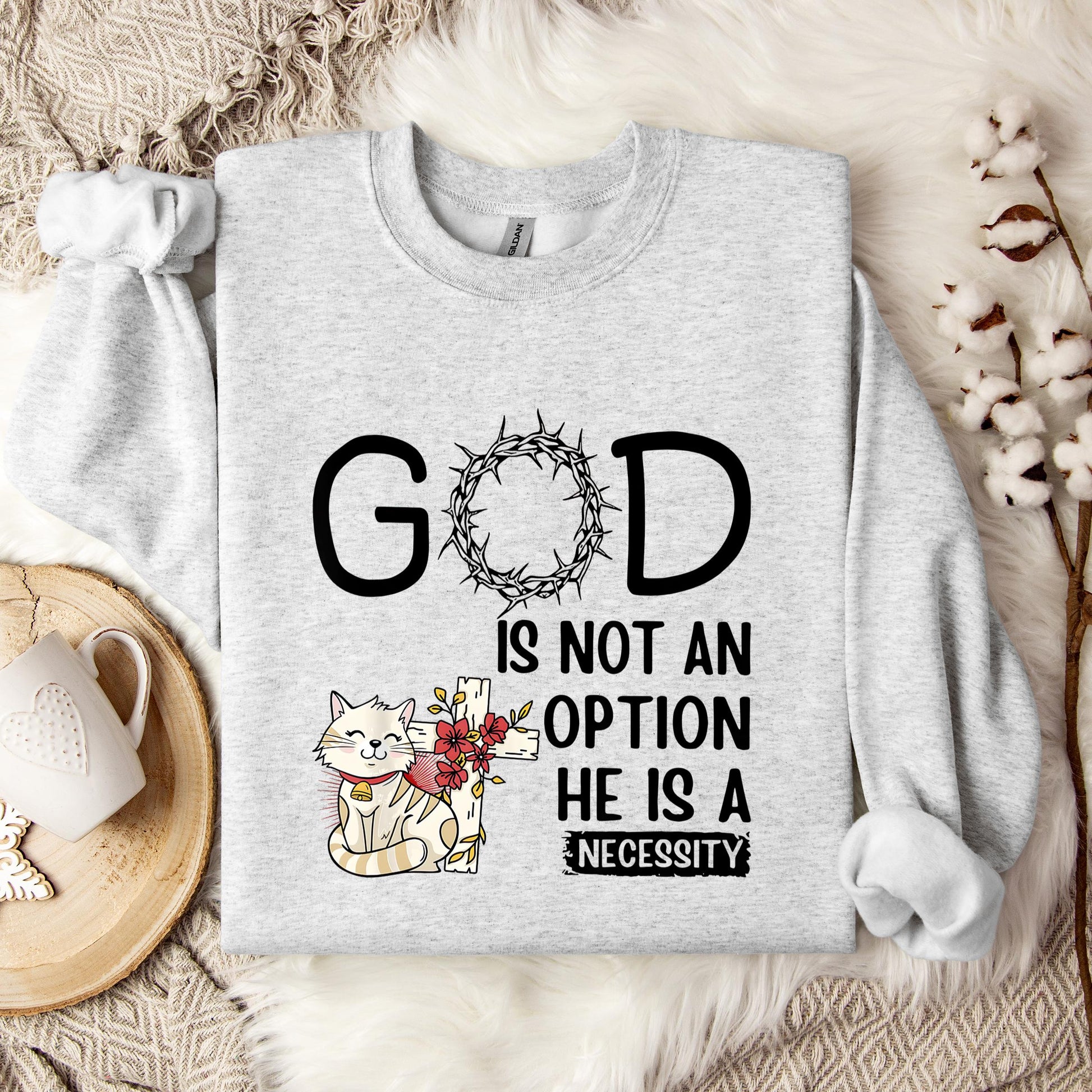 God Is Not An Option He Is A Necessity 05 Sweatshirt
