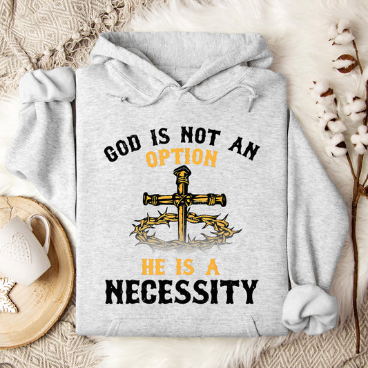 God Is Not An Option He Is A Necessity 06 Hoodie