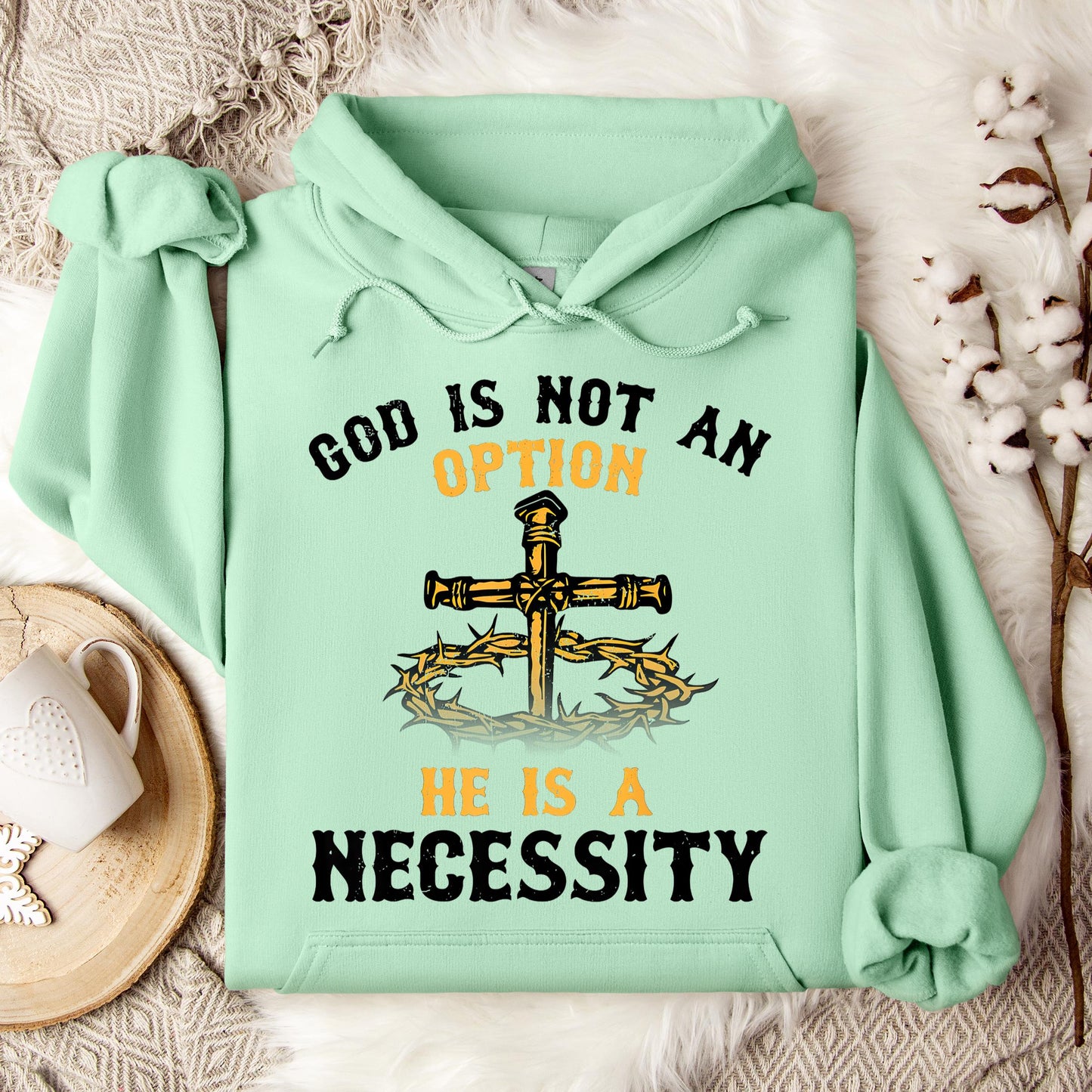 God Is Not An Option He Is A Necessity 06 Hoodie