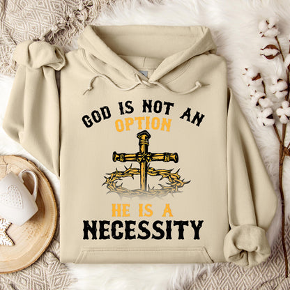 God Is Not An Option He Is A Necessity 06 Hoodie