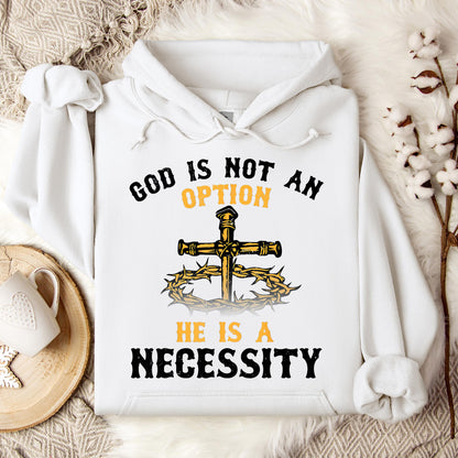 God Is Not An Option He Is A Necessity 06 Hoodie