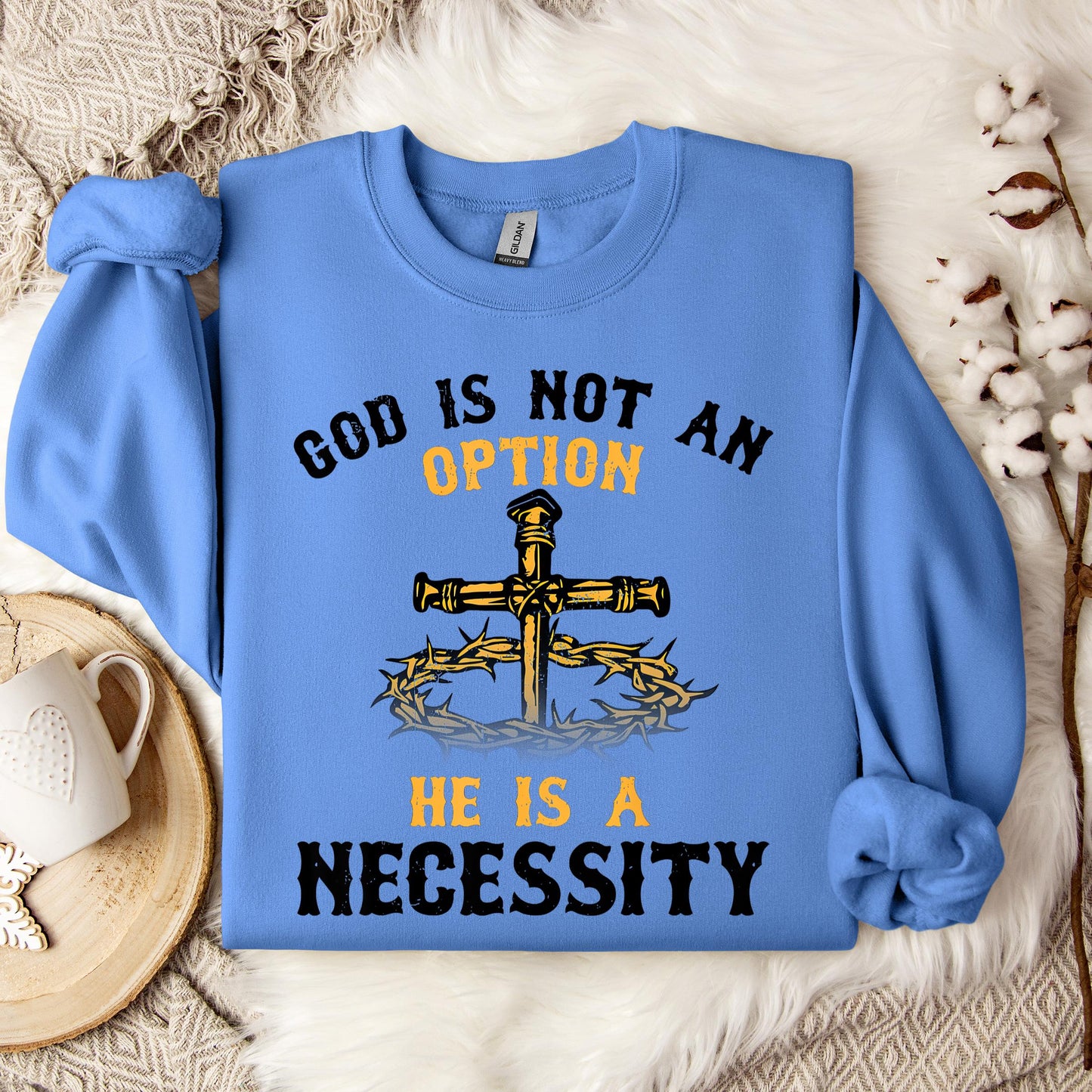 God Is Not An Option He Is A Necessity 06 Sweatshirt