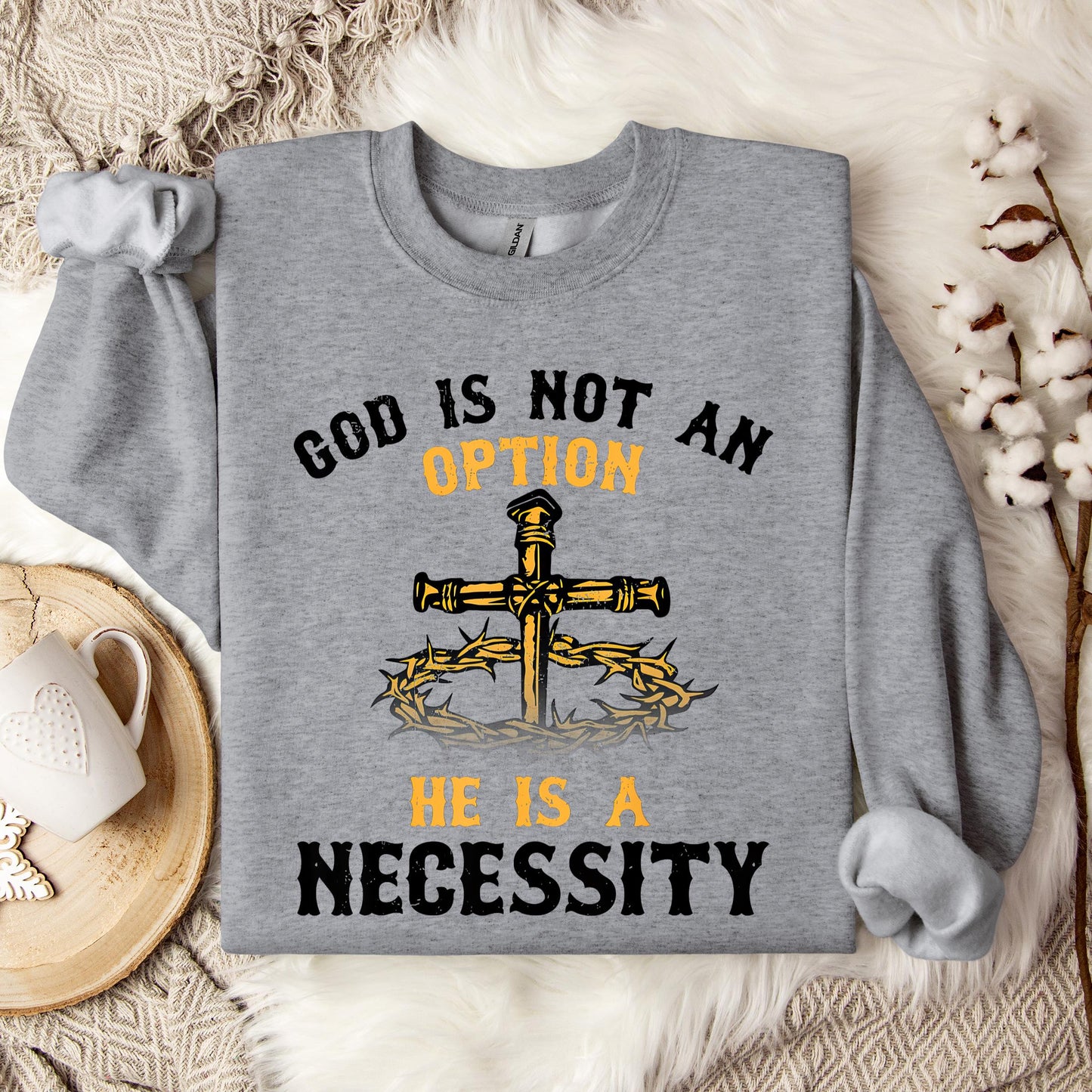 God Is Not An Option He Is A Necessity 06 Sweatshirt