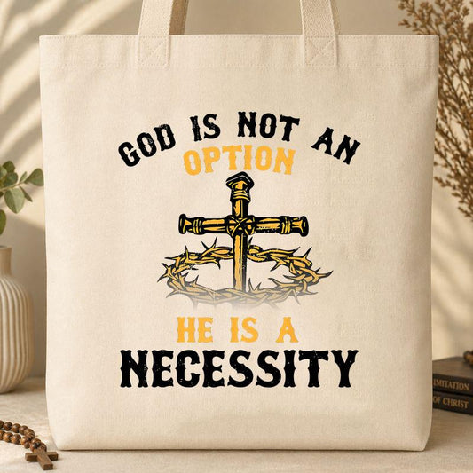 God Is Not An Option He Is A Necessity 06 Tote Bag