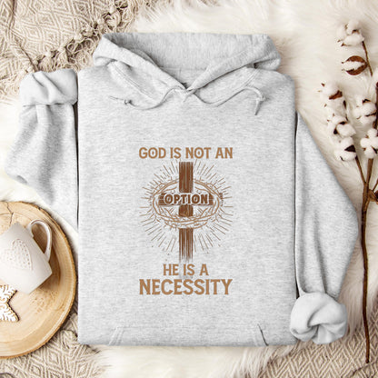 God Is Not An Option He Is A Necessity 07 Hoodie