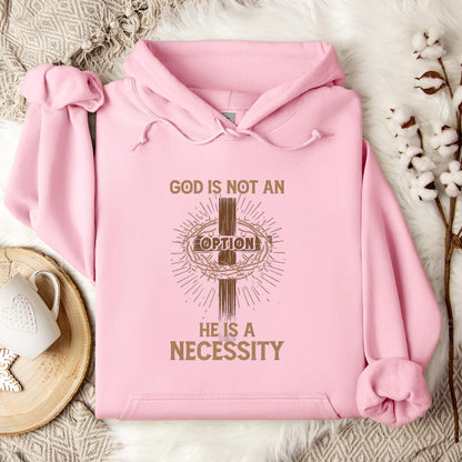 God Is Not An Option He Is A Necessity 07 Hoodie