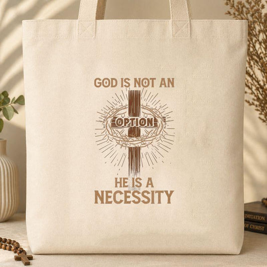 God Is Not An Option He Is A Necessity 07 Tote Bag