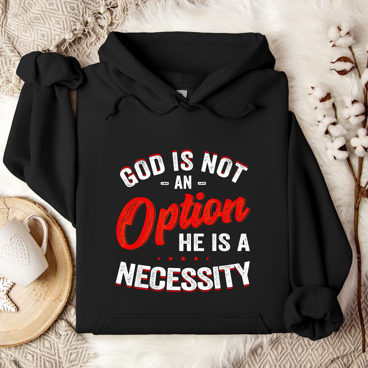 God Is Not An Option He Is A Necessity 08 Hoodie