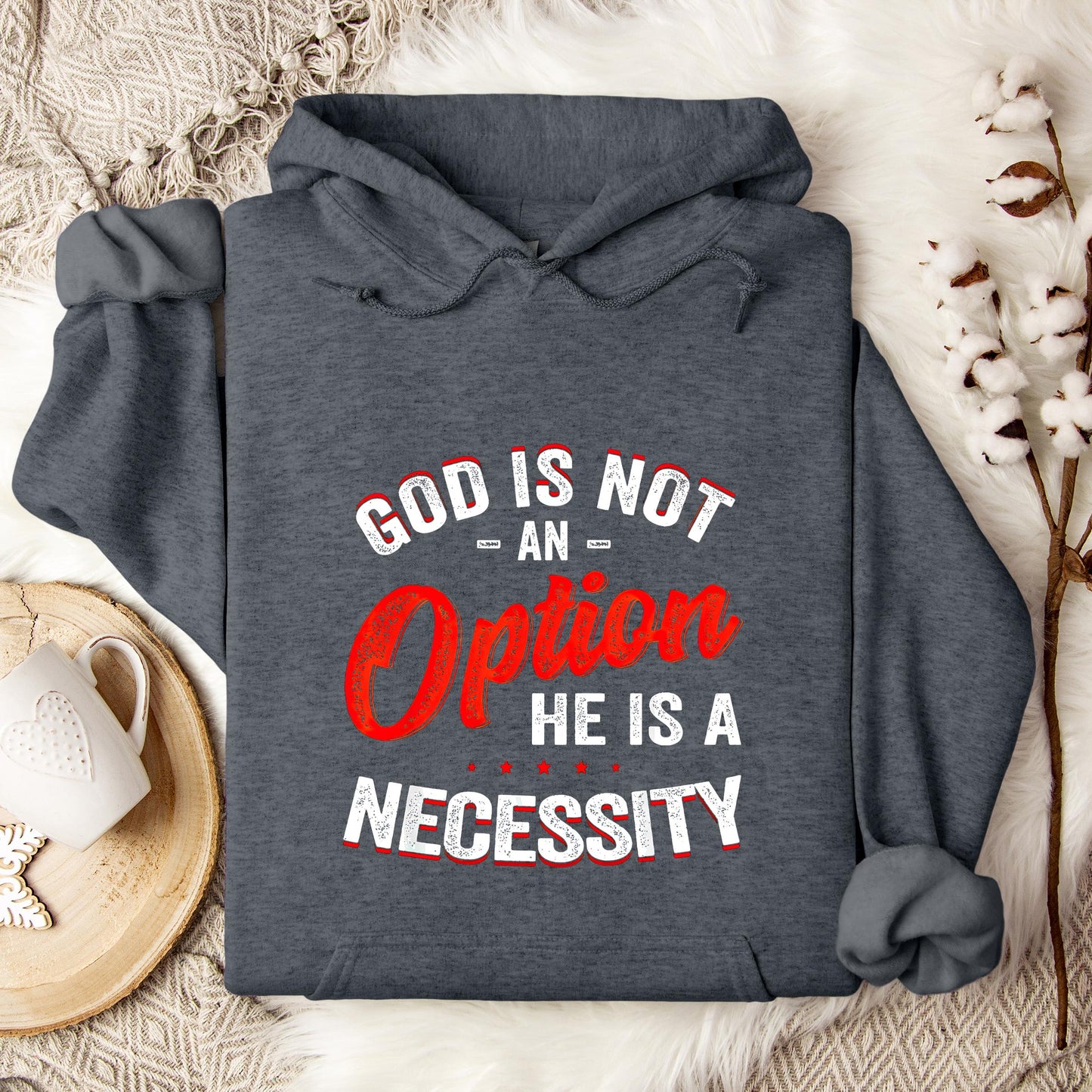 God Is Not An Option He Is A Necessity 08 Hoodie