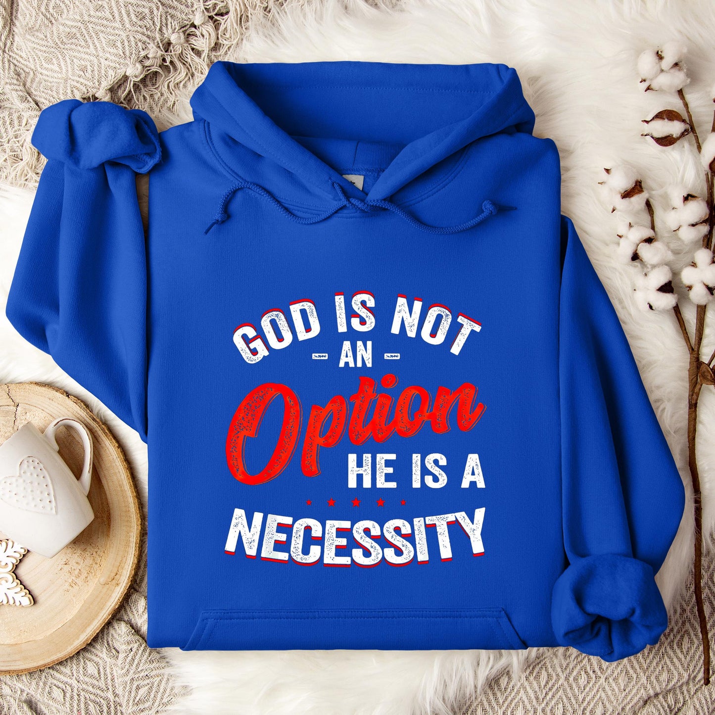 God Is Not An Option He Is A Necessity 08 Hoodie