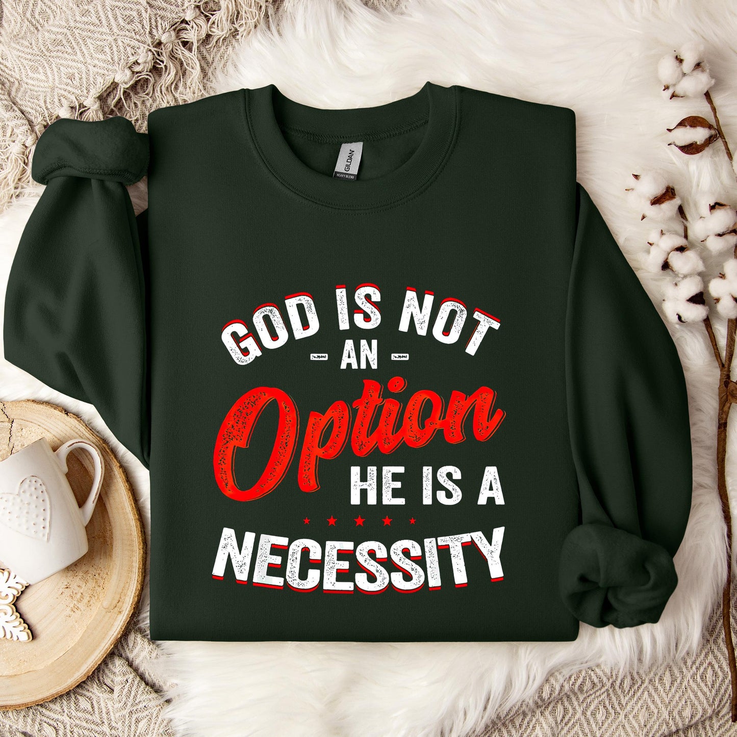 God Is Not An Option He Is A Necessity 08 Sweatshirt