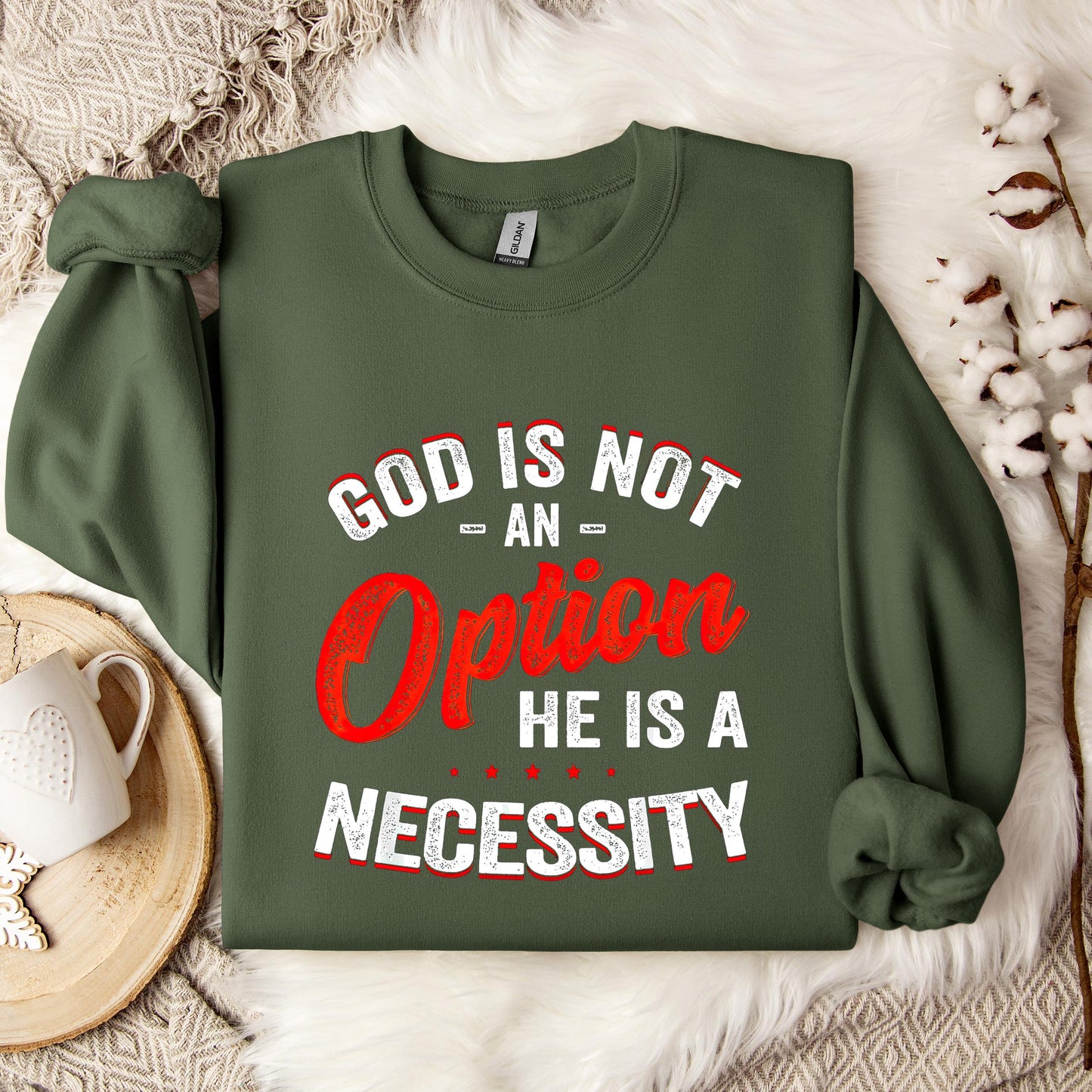 God Is Not An Option He Is A Necessity 08 Sweatshirt