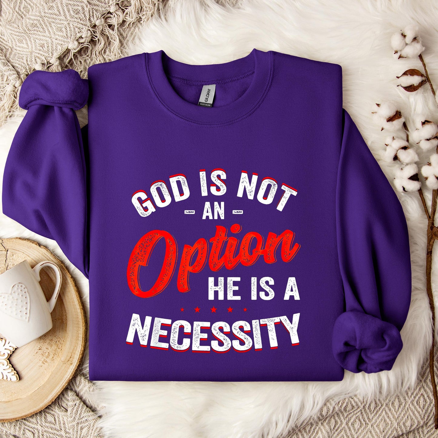 God Is Not An Option He Is A Necessity 08 Sweatshirt