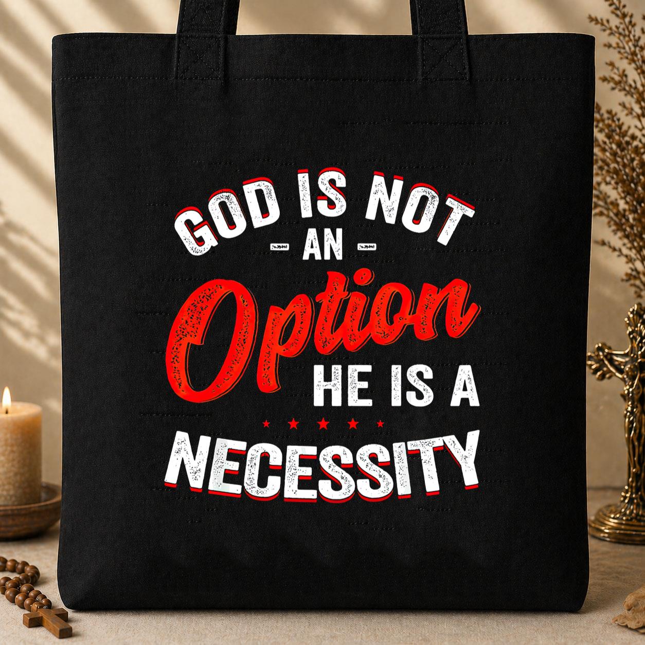 God Is Not An Option He Is A Necessity 08 Tote Bag