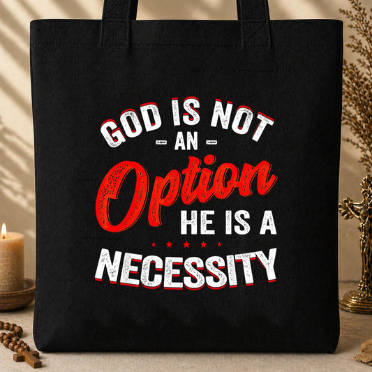 God Is Not An Option He Is A Necessity 08 Tote Bag