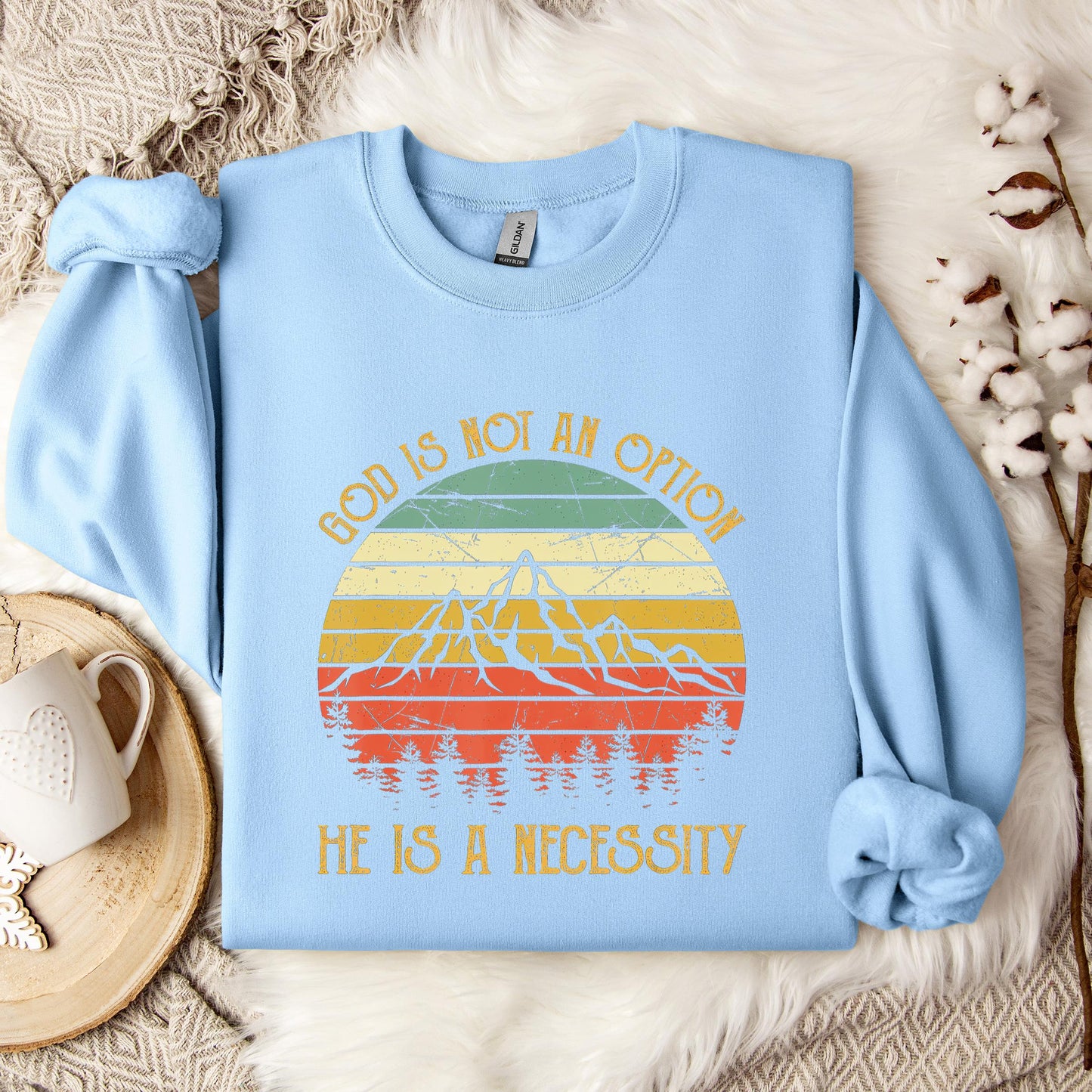 God Is Not An Option He Is A Necessity 10 Sweatshirt