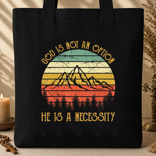 God Is Not An Option He Is A Necessity 10 Tote Bag