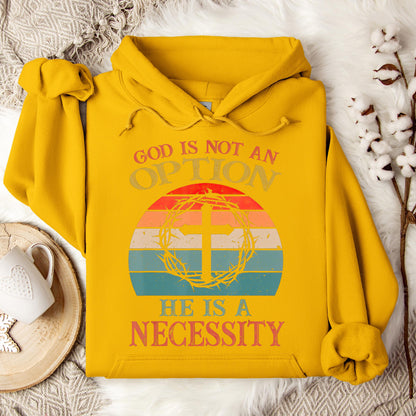 God Is Not An Option He Is A Necessity 11 Hoodie