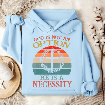 God Is Not An Option He Is A Necessity 11 Hoodie