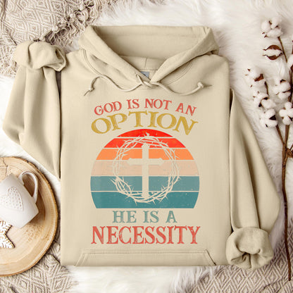 God Is Not An Option He Is A Necessity 11 Hoodie