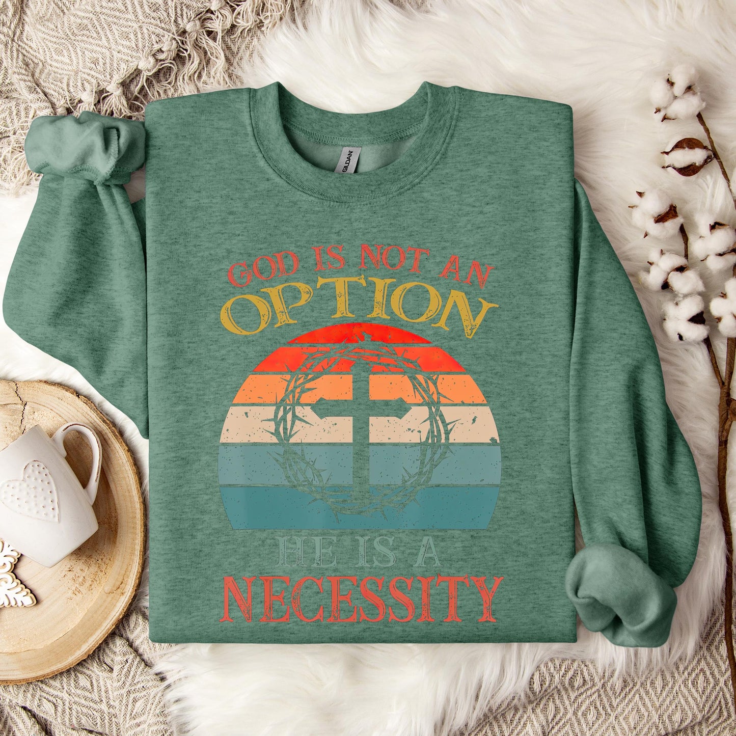 God Is Not An Option He Is A Necessity 11 Sweatshirt