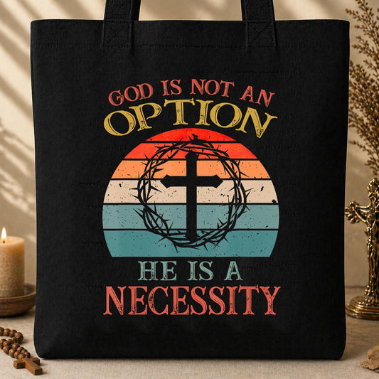 God Is Not An Option He Is A Necessity 11 Tote Bag
