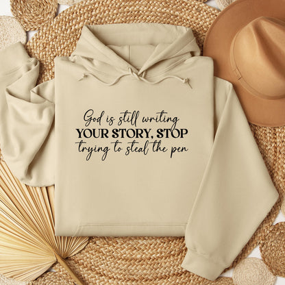 God Is Still Writing Your Story Stop Trying To Steal The Pen 01
