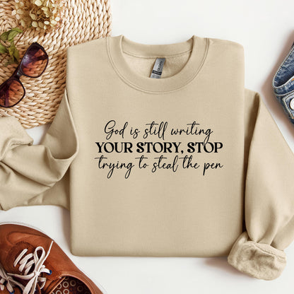 God Is Still Writing Your Story Stop Trying To Steal The Pen 01