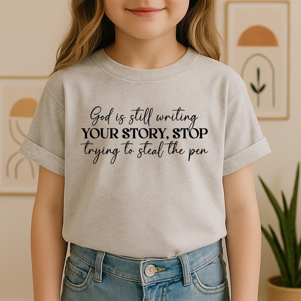 God Is Still Writing Your Story Stop Trying To Steal The Pen 01