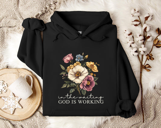 God Is Working In The Waiting Hoodie