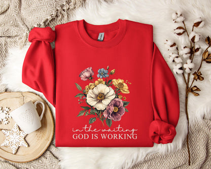 God Is Working In The Waiting Sweatshirt