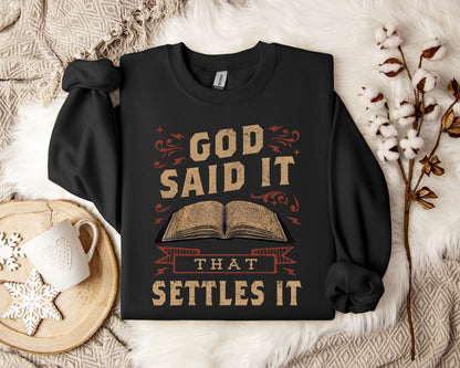 God Said It That Settles It Sweatshirt