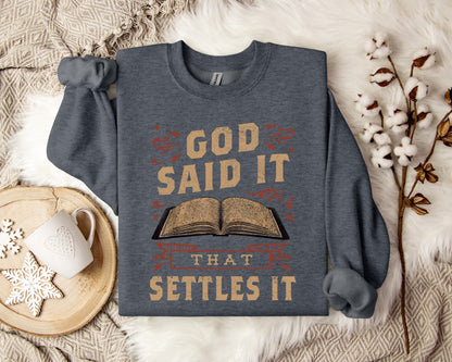 God Said It That Settles It Sweatshirt
