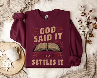 God Said It That Settles It Sweatshirt