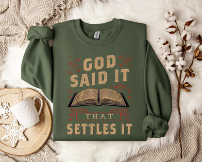 God Said It That Settles It Sweatshirt