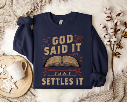 God Said It That Settles It Sweatshirt