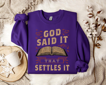 God Said It That Settles It Sweatshirt